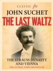 Image for The last waltz: the story of the Strauss dynasty