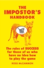 Image for The impostor&#39;s handbook  : the rules of success for those of us who have no idea how to play the game