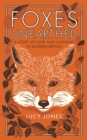 Image for Foxes unearthed: a story of love and loathing in modern Britain