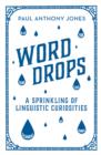 Image for Word drops  : a sprinkling of linguistic curiosities
