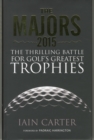 Image for The Majors 2015  : the thrilling battle for golf&#39;s greatest trophies