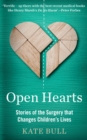 Image for Open hearts: the true stories of the surgery that changes children&#39;s lives
