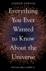 Image for Everything You Ever Wanted to Know About the Universe: And Our Place Within It