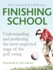 Image for The finishing school  : understanding and perfecting the most neglected state of the golf swing