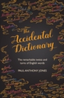 Image for The accidental dictionary  : the remarkable twists and turns of English words