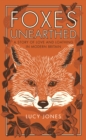 Image for Foxes unearthed  : a story of love and loathing in modern Britain