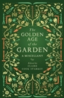 Image for The golden age of the garden  : a miscellany