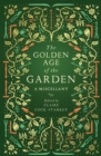 Image for The golden age of the garden: a miscellany