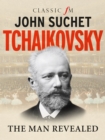 Image for Tchaikovsky: the man revealed