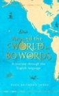 Image for Around the world in 80 words  : a journey through the English language