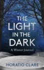 Image for The light in the dark  : a winter journal