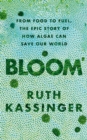 Image for Bloom: from food to fuel, the epic story of how algae can save our world