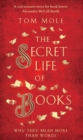 Image for The secret life of books  : why they mean more than words