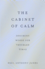 Image for The Cabinet of Calm: Soothing Words for Troubled Times