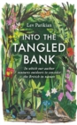 Image for Into the Tangled Bank : In Which Our Author Ventures Outdoors to Consider the British in Nature