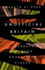 Image for Unofficial Britain  : journeys through unexpected places