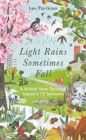 Image for Light rains sometimes fall  : a British year through Japan&#39;s 72 seasons