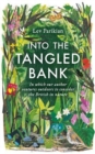 Image for Into the tangled bank  : in which our author ventures outdoors to consider the British in nature