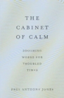 Image for The cabinet of calm  : soothing words for troubled times