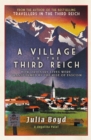 Image for A Village in the Third Reich: How Ordinary Lives Were Transformed by the Rise of Fascism