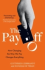 Image for The pay off  : how changing the way we pay changes everything