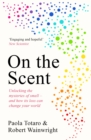 Image for On the Scent: Unlocking the Mysteries of Smell - And How Its Loss Can Change Your World