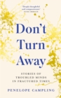 Image for Don&#39;t turn away  : stories of troubled minds and the work to heal them