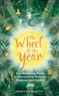 Image for The Wheel of the Year: A Nurtuning Guide to Rediscovering Nature&#39;s Cycles and Seasons