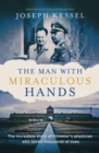 Image for The man with miraculous hands  : the incredible story of Himmler&#39;s physician who saved thousands of lives