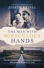 Image for The Man With Miraculous Hands: The Incredible Story of Himmler&#39;s Physician Who Saved Thousands of Lives