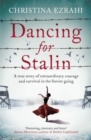 Image for Dancing for Stalin  : a dancer&#39;s story of courage and survival in Soviet Russia