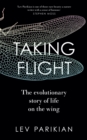 Taking flight  : the evolutionary story of life on the wing - Parikian, Lev