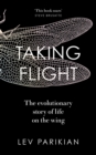 Image for Taking Flight: The Evolutionary Story of Life on the Wing