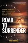 Image for Road to surrender  : three men and the countdown to the end of World War II