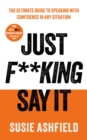 Image for Just F**king Say It