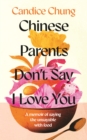 Image for Chinese Parents Don&#39;t Say I Love You