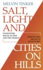 Image for Salt, Light and Cities on Hills: Evangelism, social action and the church