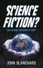 Image for Science Fiction ? : Has Science Disposed of God ?
