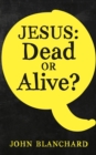 Image for Jesus - dead or alive?