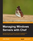 Image for Managing Windows servers with Chef: harness the power of Chef to automate management of Windows-based systems using hands-on examples