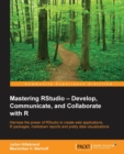 Image for Mastering RStudio - Develop, Communicate, and Collaborate with R