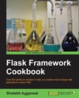 Image for Flask framework cookbook: over 80 hands-on recipes to help you create small-to-large web applications using Flask
