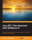 Image for Java EE 7 development with NetBeans 8: develop professional enterprise Java EE applications quickly and easily with this popular IDE