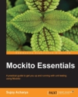Image for Mockito essentials: a practical guide to get you up and running with unit testing using Mockito