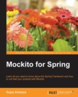 Image for Mockito for Spring: learn all you need to know about the Spring Framework and how to unit test your projects with Mockito