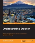 Image for Orchestrating Docker: manage and deploy Docker services to containerize applications efficiently