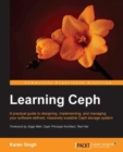 Image for Learning Ceph: a practical guide to designing, implementing, and managing your software-defined, massively scalable Ceph storage system