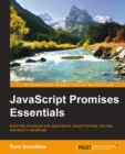 Image for JavaScript promises essentials: build fully functional web applications using promises, the new standard in JavaScript