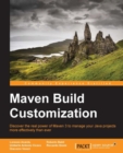 Image for Maven build customization: discover the real power of Maven 3 to manage your Java projects more effectively than ever