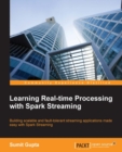 Image for Learning real-time processing with Spark Streaming: building scalable and fault-tolerant streaming applications made easy with Spark Streaming